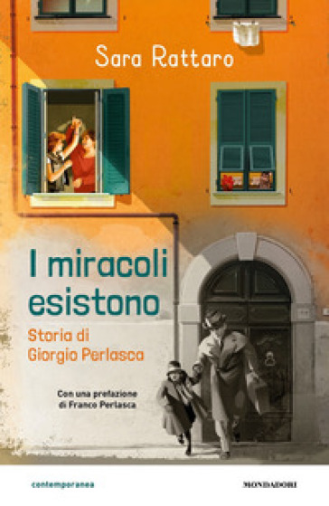 I miracoli esistono. Storia di Giorgio Perlasca - Sara Rattaro