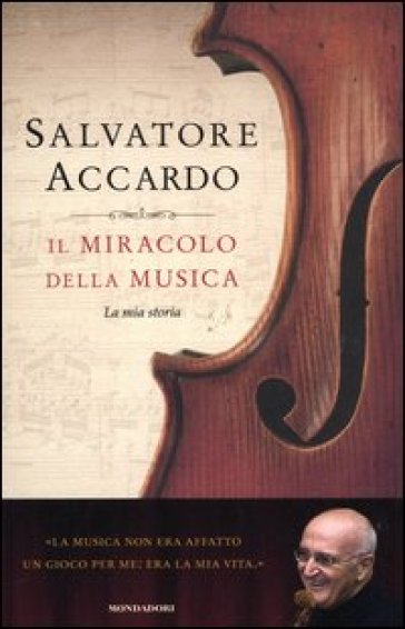 Il miracolo della musica. La mia storia - Salvatore Accardo