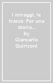 I miraggi, le tracce. Per una storia della poesia italiana contemporanea