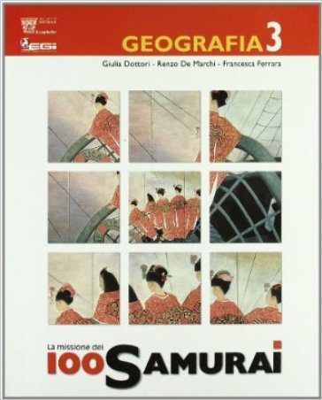 La missione cento samurai. Corso di geografia. Per la Scuola media. 3. - NA - Giulia Dottori - Francesca Ferrara - Renzo De Marchi