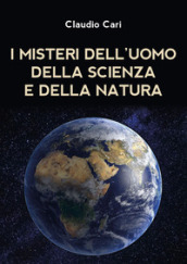 I misteri dell uomo della scienza e della natura