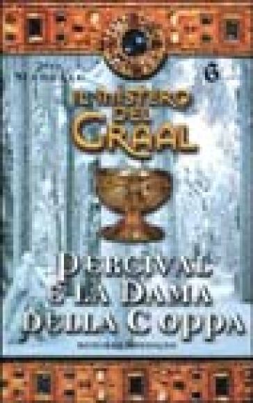 Il mistero del Graal. 6.Percival e la dama della coppa - Jean Markale