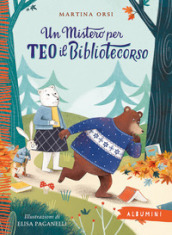 Un mistero per Teo il bibliotecorso. Ediz. a colori