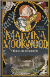 Il mistero del castello. Malvina Moorwood