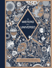 Il mistero dell universo. Ediz. a colori