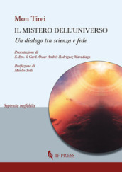 Il mistero dell universo. Un dialogo tra scienza e fede