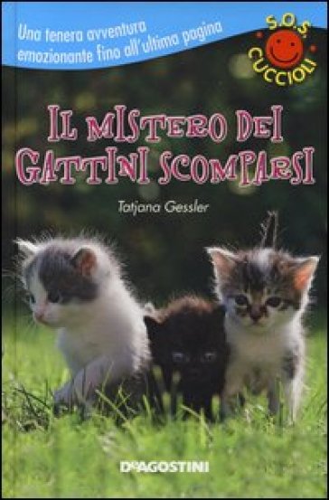 Il mistero dei gattini scomparsi. S.O.S. cuccioli - Tatjana Gessler