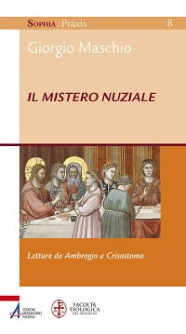 Il mistero nuziale. Letture da Ambrogio e Crisostomo - Giorgio Maschio