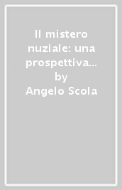 Il mistero nuziale: una prospettiva di teologia sistematica