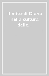 Il mito di Diana nella cultura delle corti. Arte letteratura e musica