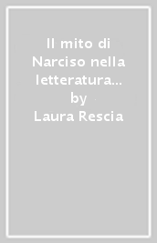 Il mito di Narciso nella letteratura francese dell epoca barocca (1580-1630)