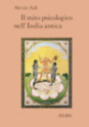 Il mito psicologico nell'India antica - Maryla Falk