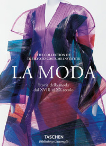 La moda. Storia della moda dal XVIII al XX secolo. Ediz. illustrata