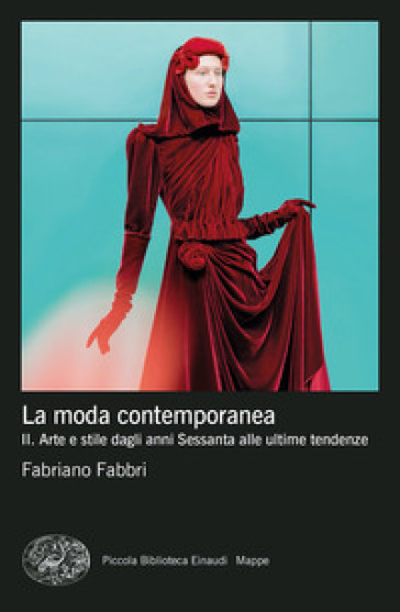 La moda contemporanea. 2: Arte e stile dagli anni Sessanta alle ultime tendenze - Fabriano Fabbri