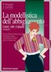 La modellistica dell abbigliamento. Per gli Ist. Tecnici e professionali. Vol. 2/1: Corpini, abiti, capispalla