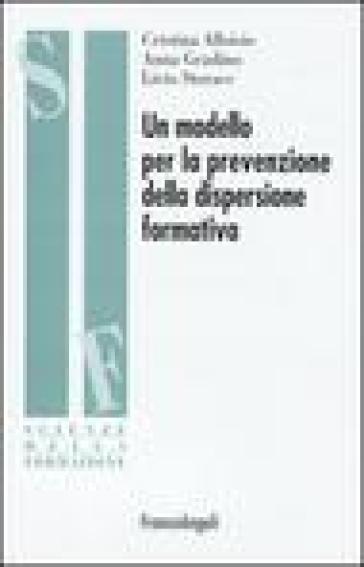 Un modello per la prevenzione della dispersione formativa - Cristina Alloisio - Livio Storace - Anna Gradino