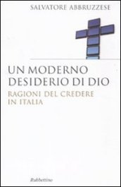 Un moderno desiderio di Dio. Ragioni del credere in Italia