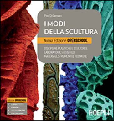 I modi della scultura. Ediz. openschool. Per il Liceo artistico. Con e-book. Con espansione online - Pino Di Gennaro