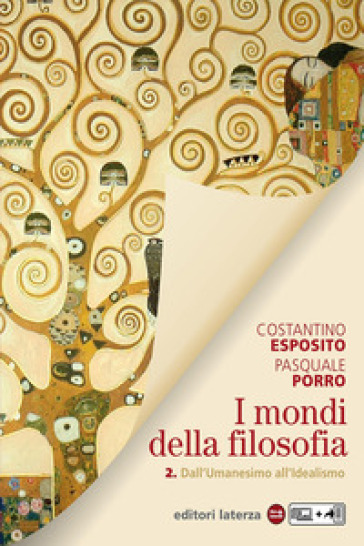 I mondi della filosofia. Per le Scuole superiori. Con e-book. Con espansione online. Vol. 2: Dall'umanesimo all'idealismo - Costantino Esposito - Pasquale Porro