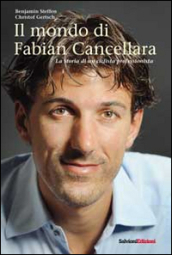 Il mondo di Fabian Cancellara. La storia di un ciclista professionista