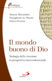 Il mondo buono di Dio. Teologia della creazione in prospettiva interconfessionale