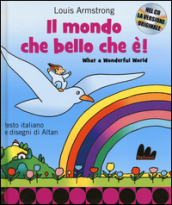 Il mondo che bello che è-What a wonderful world. Ediz. bilingue. Con CD Audio