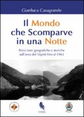 Il mondo che scomparve in una notte. Brevi note geografiche e storiche sull area del Vajont fino al 1963