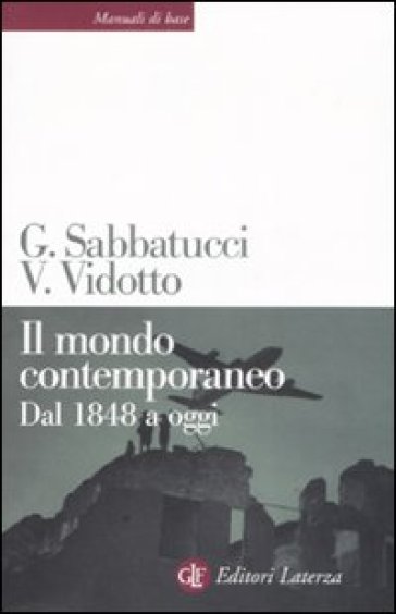 Il mondo contemporaneo. Dal 1848 a oggi - Giovanni Sabbatucci - Vittorio Vidotto