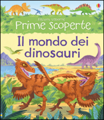 Il mondo dei dinosauri. Ediz. illustrata - Alex Frith - Lee Cosgrove