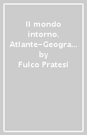 Il mondo intorno. Atlante-Geografia attiva. Per la Scuola media. Con ebook. Con espansioni online