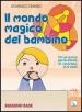 Il mondo magico del bambino. Sussidio base. Un percorso parrocchiale di catechesi 0-6 anni. Con l albo dei disegni