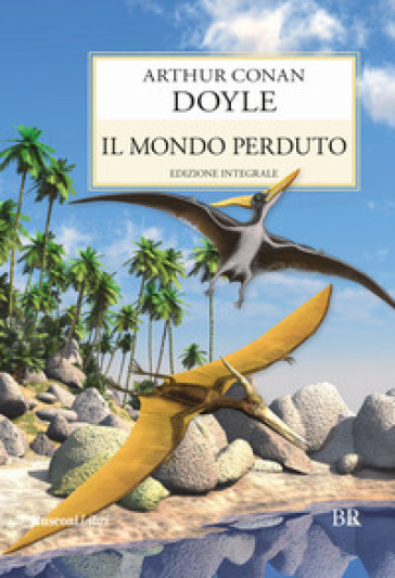 Il mondo perduto. Ediz. integrale - Arthur Conan Doyle