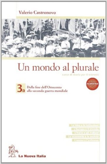 Un mondo al plurale. Con Guida all'esame-Cittadinanza e Costituzione. Per le Scuole superiori. 3. - Valerio Castronovo