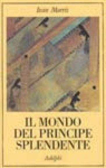 Il mondo del principe splendente. Vita di corte nell'antico Giappone - Ivan Morris