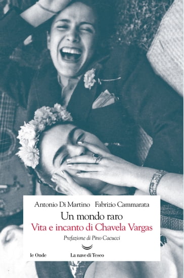 Un mondo raro. Vita e incanto di Chavela Vargas - Antonio Di Martino - FABRIZIO CAMMARATA