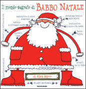 Il mondo segreto di Babbo Natale. Ediz. illustrata