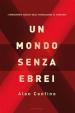 Un mondo senza ebrei. L immaginario nazista dalla persecuzione al genocidio