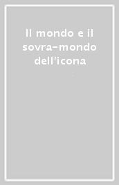 Il mondo e il sovra-mondo dell