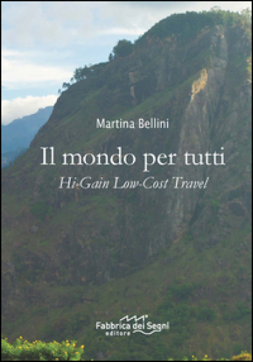 Il mondo per tutti. Hi-Gain low-cost travel - Martina Bellini