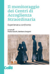 Il monitoraggio dei Centri di Accoglienza Straordinaria. Esperienze a confronto