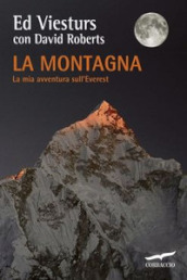 La montagna. La mia avventura sull Everest