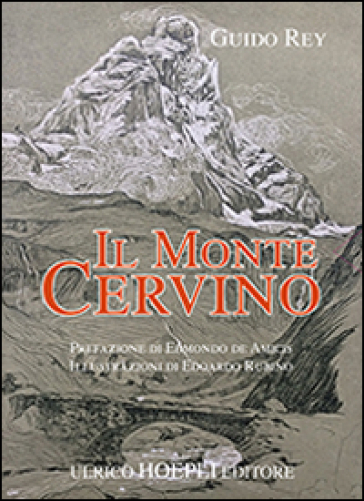 Il monte Cervino (rist. anast. Milano, 1904)  . Ediz. illustrata - Guido Rey