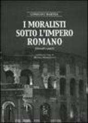 I moralisti sotto l Impero Romano. Filosofi e poeti