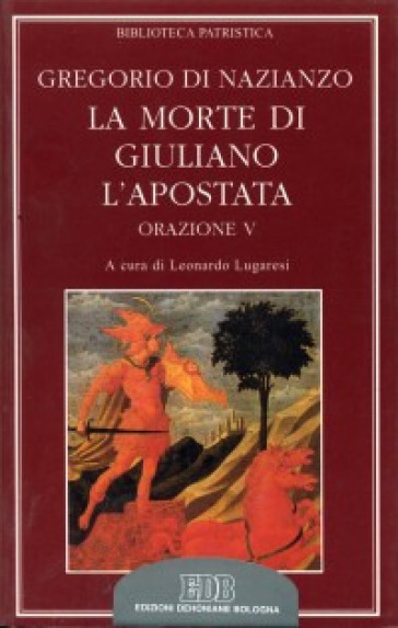 La morte di Giuliano l'Apostata. Oratio V - Gregorio di Nazianzo (santo)