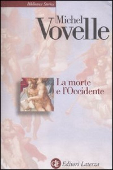 La morte e l'Occidente dal 1300 ai giorni nostri - Michel Vovelle