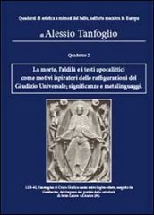 La morte, l aldilà e i testi apocalittici come motivi ispiratori delle raffigurazioni del giudizio universale. Significanze e metalinguaggi