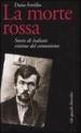 La morte rossa. Storie di italiani vittime del comunismo