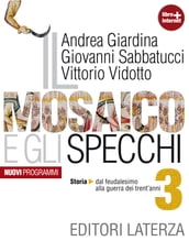 Il mosaico e gli specchi. vol. 3. Storia. Dal feudalesimo alla guerra dei Trent anni