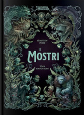 I mostri. L enciclopedia del meraviglioso. Ediz. illustrata