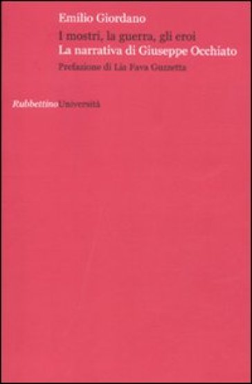 I mostri, la guerra, gli eroi. La narrativa di Giuseppe Occhiato - Emilio Giordano